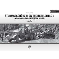 Sturmgeschütz III on the battlefield 3 - World War Two Photobook Series Vol. 8.