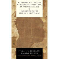 Narrative of the Life of Frederick Douglass, an American Slave & Incidents in the Life of a Slave Girl – Frederick Douglass
