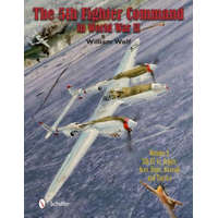 5th Fighter Command in World War II: Vol 3: 5FC vs. Japan - Aces, Units, Aircraft, and Tactics – William Wolf