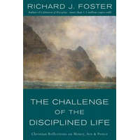 The Challenge of the Disciplined Life – Richard J. Foster