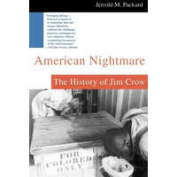 American Nightmare: The History of Jim Crow – Jerrold M. Packard
