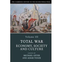 Cambridge History of the Second World War: Volume 3, Total War: Economy, Society and Culture – Michael Geyer