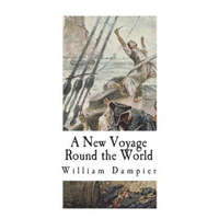 A New Voyage Round the World – William Dampier,Sir Albert Gray