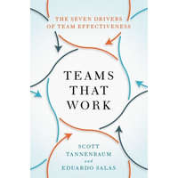 Teams That Work – Tannenbaum,Scott (President,President,Group for Organizational Effectiveness),Salas,Eduardo (Allyn R. & Gladys M. Cline Chair in Psychology,Allyn R. & Gladys M. Cline Chair in Psychology,Rice Un