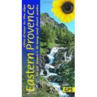 Eastern Provence Guide - Cote D'Azur to the Alps: 70 long and short walks with detailed maps and GPS; 10 car tours with pull-out map – John and Pal Underwood