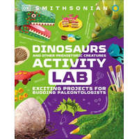Dinosaur and Other Prehistoric Creatures Activity Lab: Exciting Projects for Exploring the Prehistoric World